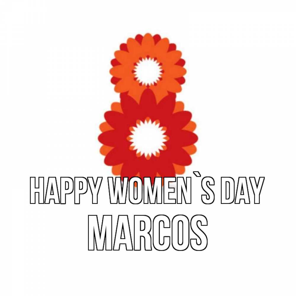 Greetings card с именем, Marcos happy women`s day восьмерка из лепестков Greetings with text for free download 
